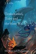 E-Book (epub) Tenkeltankel, Toby und der blaue Wal von J. K. Zille