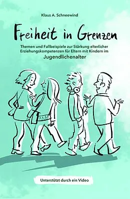E-Book (epub) Freiheit in Grenzen - Themen und Fallbeispiele zur Stärkung elterlicher Erziehungskompetenzen für Eltern mit Kindern im Jugendlichenalter von Klaus A. Schneewind
