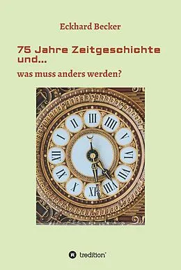E-Book (epub) 75 Jahre Zeitgeschichte und... von Eckhard Becker