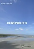 E-Book (epub) Ab ins Paradies von Tobias Elsäßer