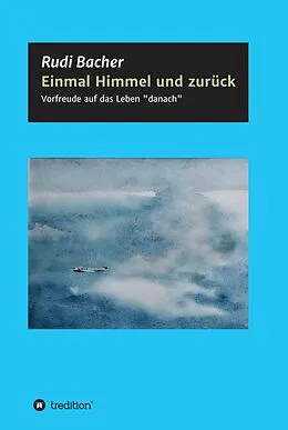 E-Book (epub) Einmal Himmel und zurück von Rudi Bacher