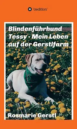 E-Book (epub) Blindenführhund Tessy - Mein Leben auf der Gerstlfarm von Rosmarie Gerstl