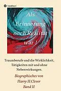 E-Book (epub) Als Erinnerung noch Realität war von Harry H. Clever