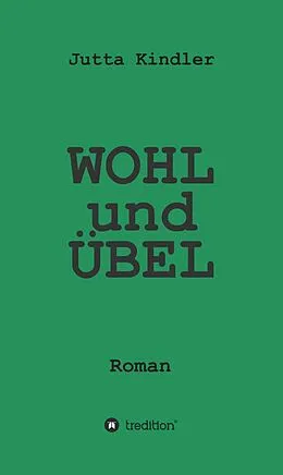 E-Book (epub) WOHL und ÜBEL von Jutta Kindler