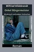 E-Book (epub) Onkel Bürgermeister von Wilfried Hildebrandt