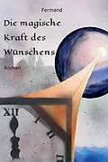 E-Book (epub) Die magische Kraft des Wünschens von M. G. Fermand
