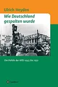 E-Book (epub) Wie Deutschland gespalten wurde von Ulrich Heyden
