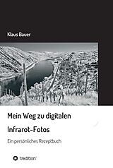 E-Book (epub) Mein Weg zu digitalen Infrarot-Fotos von Klaus Bauer