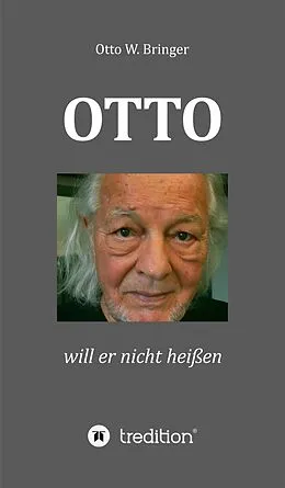 E-Book (epub) OTTO will er nicht heißen von Otto W. Bringer