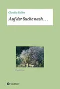 E-Book (epub) Auf der Suche nach . . . von Claudia Zoller