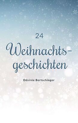 Kartonierter Einband 24 Weihnachtsgeschichten von Désirée Bertschinger