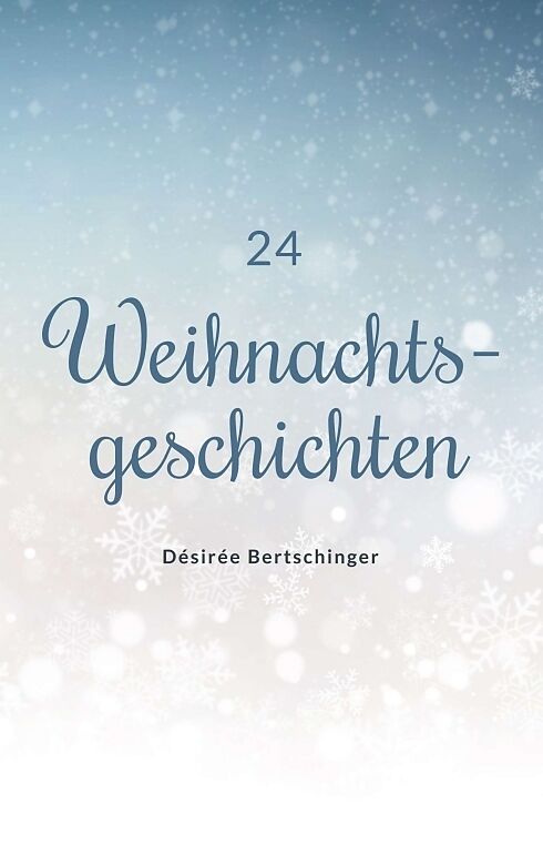 24 Weihnachtsgeschichten Desiree Bertschinger Buch Kaufen Ex Libris