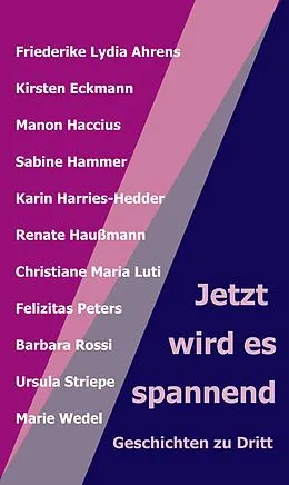 E-Book (epub) Jetzt wird es spannend von Renate Haußmann (Hg), Karin Harries-Hedder, Barbara Rossi