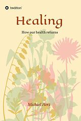 E-Book (epub) Healing - How our health returns von Michael Herz