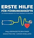 E-Book (epub) Erste Hilfe für Führungskräfte von Bernadette Bruckner, Sascha Fink Msc, Jürgen Waellnitz