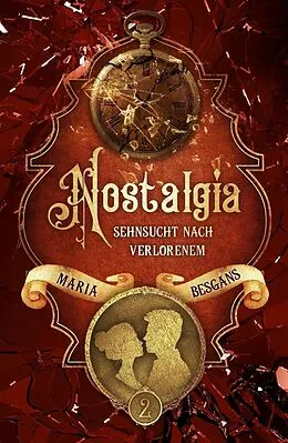 E-Book (epub) Nostalgia - Sehnsucht nach Verlorenem von Maria Besgans