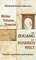 E-Book (epub) Bilder, Träume, Trancen - Der Zugang zur inneren Welt von Winfried Maria Scherrers