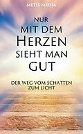 E-Book (epub) Nur mit dem Herzen sieht man gut von Metis Media