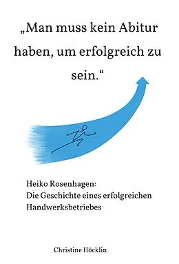 E-Book (epub) "Man muss kein Abitur haben, um erfolgreich zu sein." von Christine Höcklin