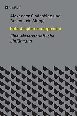 Fester Einband Katastrophenmanagement von Alexander Siedschlag, Rosemarie Stangl