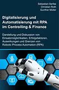 E-Book (epub) Digitalisierung und Automatisierung mit RPA im Controlling & Finance von Sebastian Serfas, Christian Roth, Gunther Müller