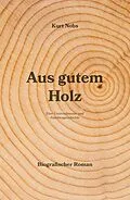 E-Book (epub) Aus gutem Holz von Kurt Nobs