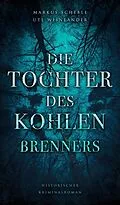 E-Book (epub) Die Tochter des Kohlenbrenners von Ute Weinländer, Markus Scheble
