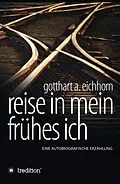 E-Book (epub) Reise in mein frühes Ich von Gotthart A. Eichhorn