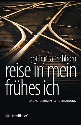 E-Book (epub) Reise in mein frühes Ich von Gotthart A. Eichhorn