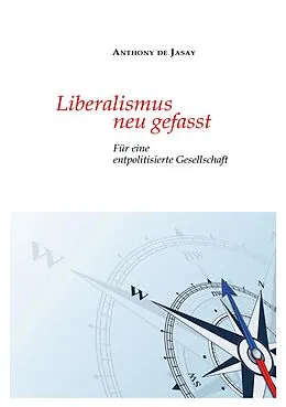 E-Book (epub) Liberalismus neu gefasst von Anthony De Jasay