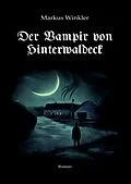 E-Book (epub) Der Vampir von Hinterwaldeck von Markus Winkler