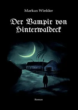 E-Book (epub) Der Vampir von Hinterwaldeck von Markus Winkler
