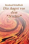 E-Book (epub) Die Angst vor dem "Nichts" von Bernhard Schaffrath