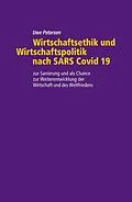 E-Book (epub) Wirtschaftsethik und Wirtschaftspolitik nach SARS Covid 19 von Uwe Petersen