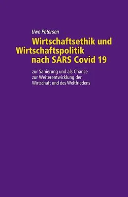 E-Book (epub) Wirtschaftsethik und Wirtschaftspolitik nach SARS Covid 19 von Uwe Petersen