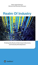 eBook (epub) Realm Of Industry de Ellias Aghili Dehnavi, Mohammad Ghanbari Barzyan