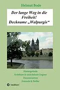 E-Book (epub) Der lange Weg in die Freiheit! Deckname "Walpurgis" von Helmut Bode