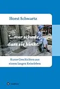 E-Book (epub) ...nur schade, dass sie hinkt! von Horst Schwartz