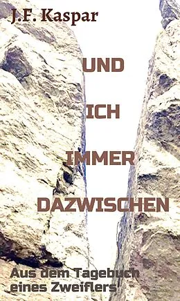 E-Book (epub) Und ich immer dazwischen von Josef Franz Kaspar