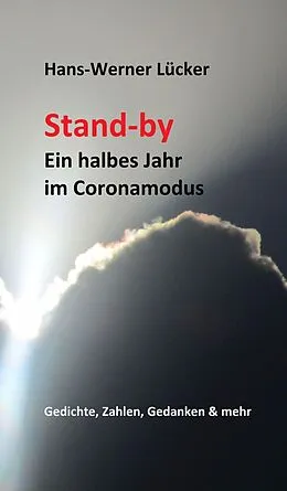 E-Book (epub) Stand-by Ein halbes Jahr im Coronamodus von Hans-Werner Lücker