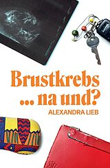 E-Book (epub) Brustkrebs ... na und? von Alexandra Lieb