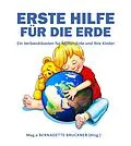 E-Book (epub) Erste Hilfe für die Erde von Bernadette Bruckner, Markus Strobl, Florian Zach