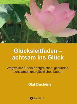 Fester Einband Glücksleitfaden  achtsam ins Glück von Olaf Duchêne