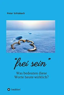 E-Book (epub) Frei sein von Peter Schlabach