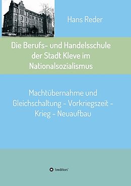 Kartonierter Einband Die Berufs- und Handelsschule der Stadt Kleve im Nationalsozialismus von Hans Reder