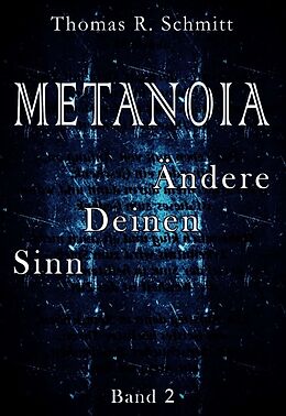 Kartonierter Einband METANOIA - Ändere Deinen Sinn - Band 2 von Thomas R. Schmitt