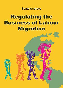 eBook (epub) Regulating the Business of Labour Migration Intermediaries de Beate Andrees