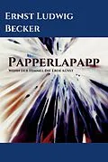 E-Book (epub) Papperlapapp - Wenn der Himmel die Erde küsst von Ernst Ludwig Becker