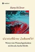 E-Book (epub) Gestohlene Zukunft von Harry H. Clever