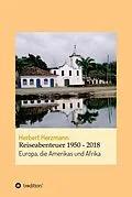 E-Book (epub) Reiseabenteuer 1950 - 2018 von Herbert Herzmann